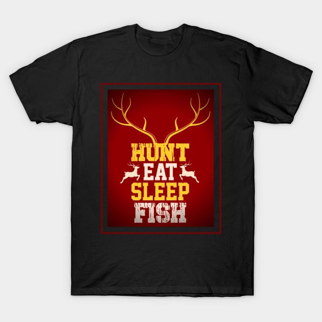 Hunt, Eat, Sleep, Fish T-Shirt by Artsy Y'all